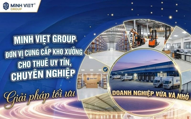 Minh Việt Group - Đơn vị cung cấp kho xưởng cho thuê uy tín, chuyên nghiệp